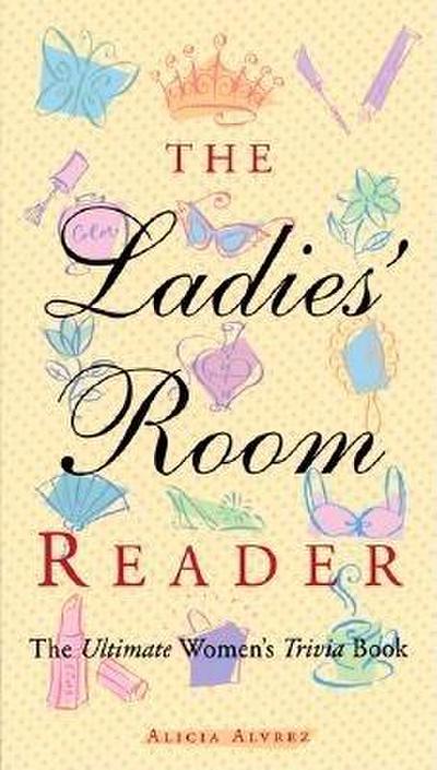 The Ladies’ Room Reader: The Ultimate Women’s Trivia Book