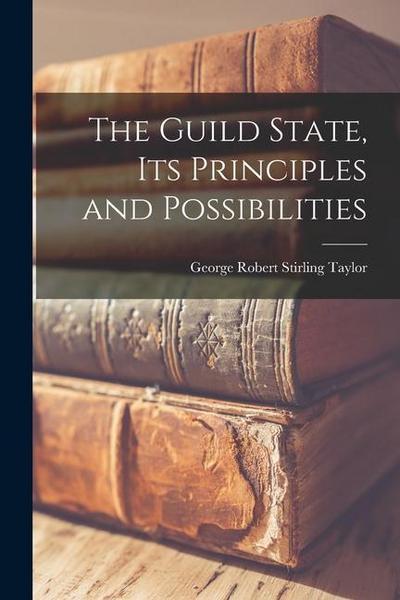 The Guild State, its Principles and Possibilities