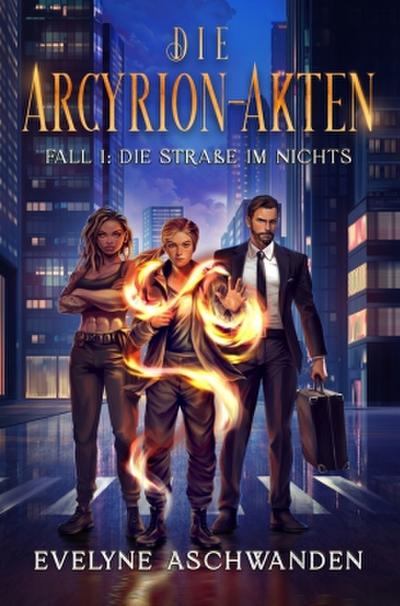 Die Arcyrion-Akten - Fall 1: Die Straße im Nichts