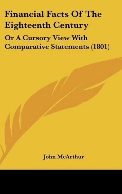Financial Facts Of The Eighteenth Century - John McArthur