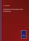 Geschichte des Clavierspiels und der Clavierlitera