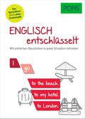 PONS Englisch entschlüsselt: Der einfache Englisch Sprachkurs (fast) ohne Grammatik - mit MP3-Download: Mit einfachen Bausteinen in jeder Situation mitreden (PONS Entschlüsselt)