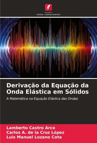 Derivação da Equação da Onda Elástica em Sólidos