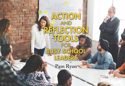Action and Reflection Tools for Busy School Leaders