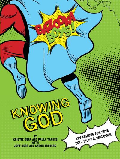 Bazooka Boy’s, Knowing God, Bible Study & Workbook