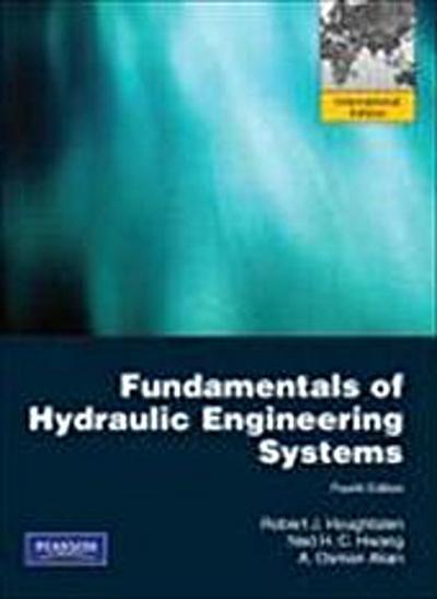 Fundamentals of Hydraulic Engineering Systems: International Version by Hough...