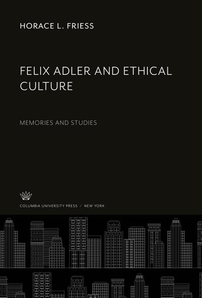 Felix Adler and Ethical Culture