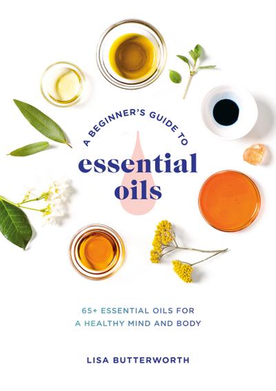 A Beginner’s Guide to Essential Oils