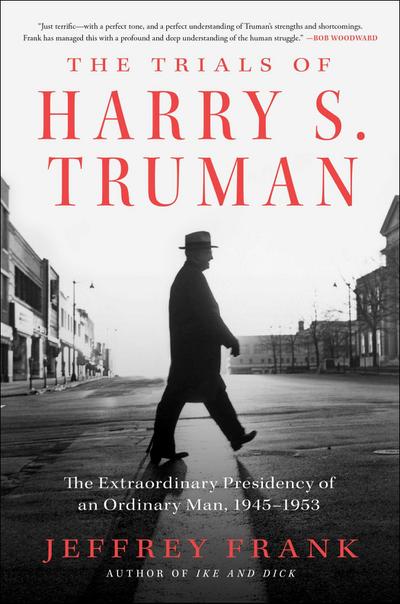 The Trials of Harry S. Truman - Jeffrey Frank
