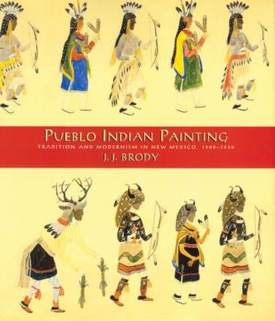 Pueblo Indian Painting Tradition and Modernism in New Mexico, 1900-1930