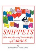 SNIPPETS (bits and pieces of love and life) by CAROLE