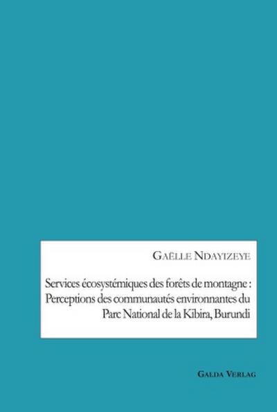 Services écosystémiques des forêts de montagne : Perceptions des communautés environnantes du Parc National de la Kibira, Burundi