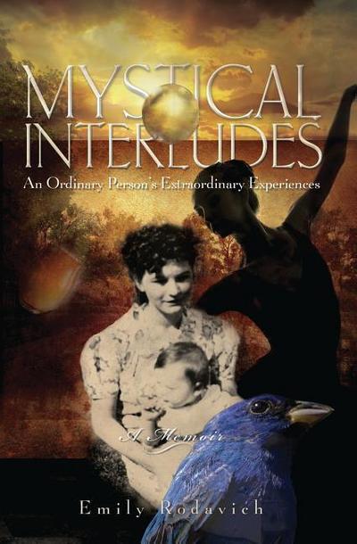 Mystical Interludes: An Ordinary Person’s Extraordinary Experiences