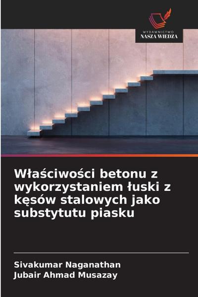 W¿a¿ciwo¿ci betonu z wykorzystaniem ¿uski z k¿sów stalowych jako substytutu piasku
