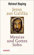 Jesus aus Galiläa - Messias und Gottes Sohn