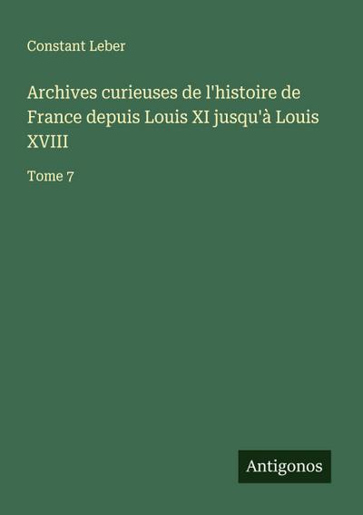 Archives curieuses de l’histoire de France depuis Louis XI jusqu’à Louis XVIII