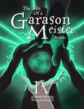 The Tale of a Garason Meister Part IV