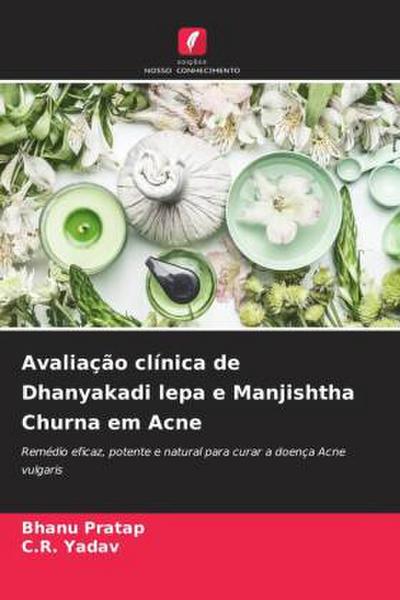 Avaliação clínica de Dhanyakadi lepa e Manjishtha Churna em Acne