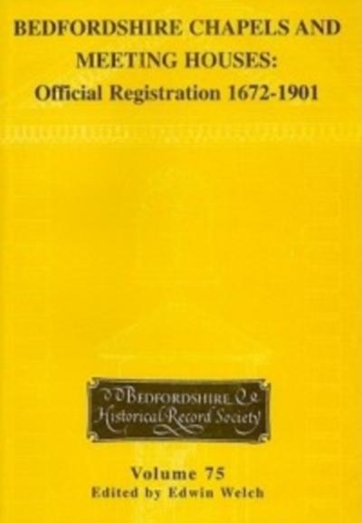 Bedfordshire Chapels and Meeting Houses: Official Registration 1672-1901