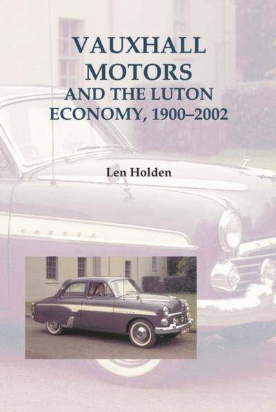 Vauxhall Motors and the Luton Economy, 1900-2002