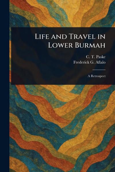 Life and Travel in Lower Burmah