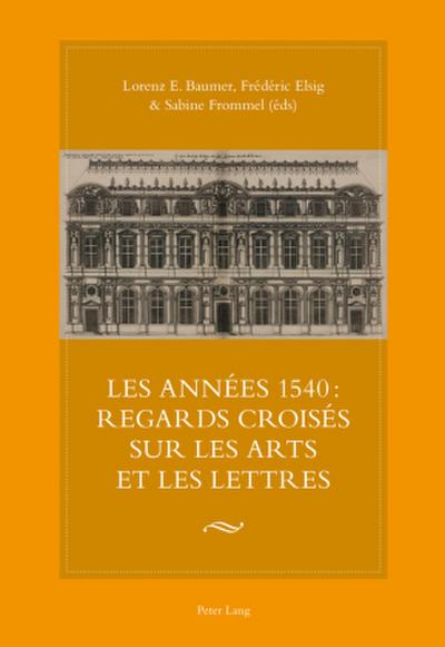 Les années 1540 : regards croisés sur les arts et les lettres