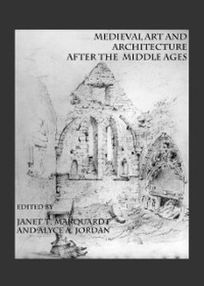 Medieval Art and Architecture after the Middle Ages