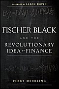 Fischer Black and the Revolutionary Idea of Finance