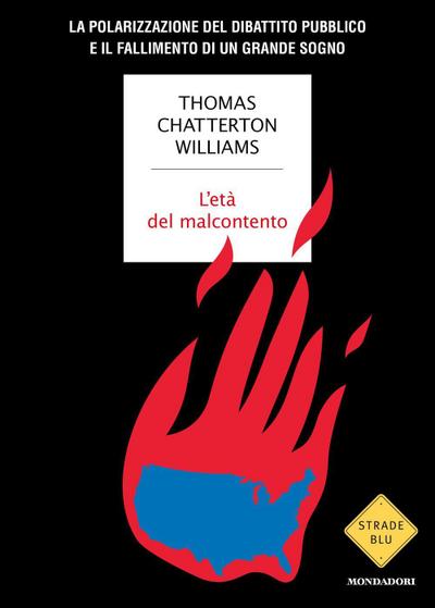 L’ età del malcontento. La polarizzazione del dibattito pubblico e il fallimento di un grande sogno
