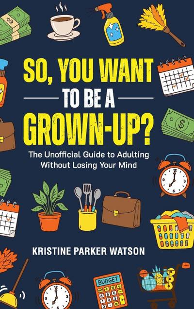 So, You Want to Be a Grown-Up?