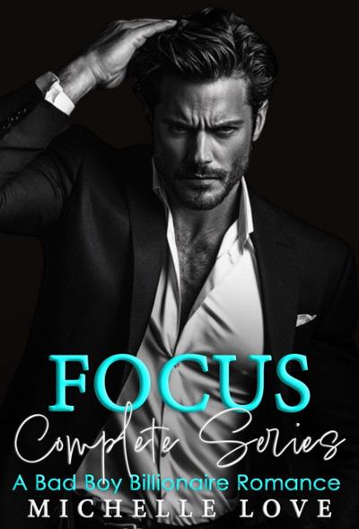 Focus: A Bad Boy Billionaire Romance