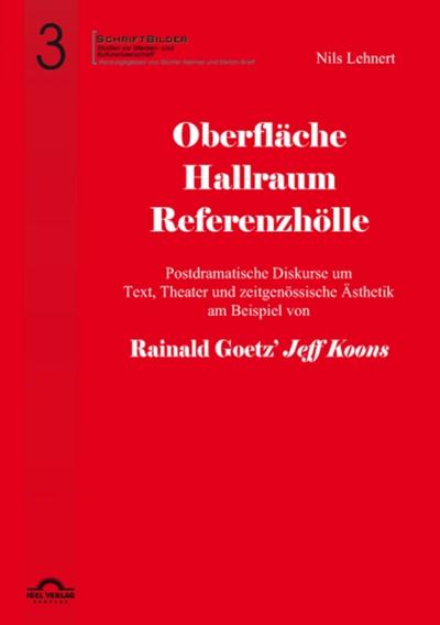 Oberfläche - Hallraum - Referenzhölle: Postdramatische Diskurse um Text, Theater und zeitgenössische Ästhetik am Beispiel von Rainald Goetz’ "Jeff Koons".
