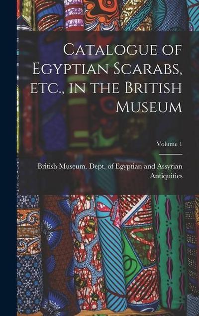 Catalogue of Egyptian Scarabs, etc., in the British Museum; Volume 1