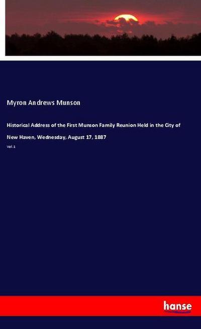 Historical Address of the First Munson Family Reunion Held in the City of New Haven, Wednesday, August 17, 1887