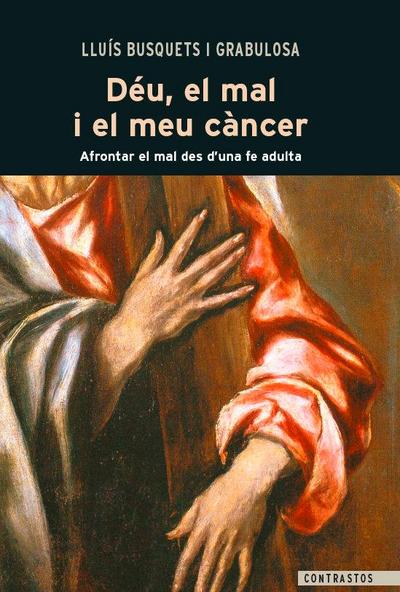 Déu, el mal i el meu càncer : Afrontar el mal des d’una fe adulta