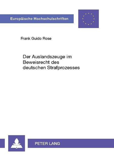 Der Auslandszeuge im Beweisrecht des deutschen Strafprozesses