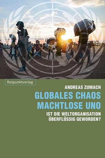 Globales Chaos - machtlose UNO: Ist die Weltorganisation überflussig geworden?