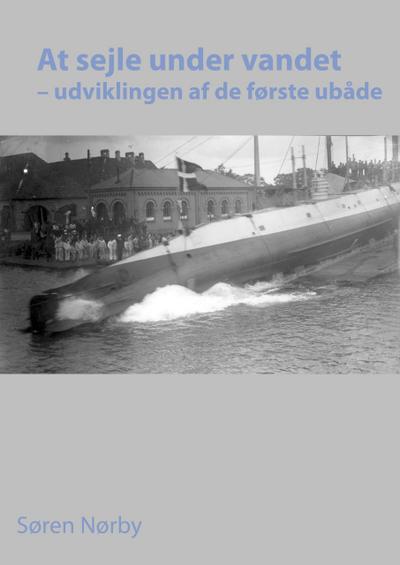 At sejle under vandet - udviklingen af de første ubåde