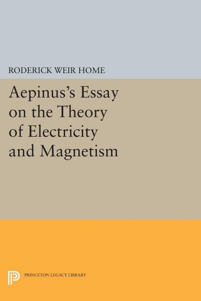 Aepinus’s Essay on the Theory of Electricity and Magnetism