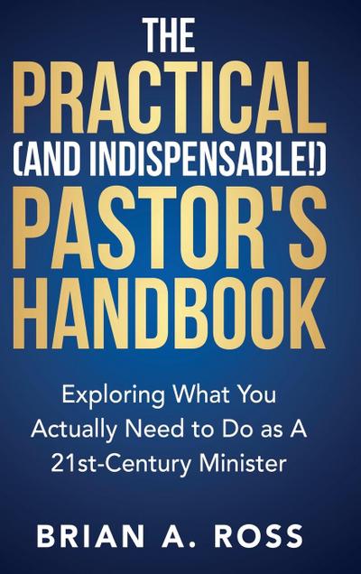 The Practical (and Indispensable!) Pastor’s Handbook