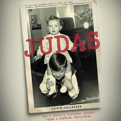 Judas: How a Sister’s Testimony Brought Down a Criminal MasterMind