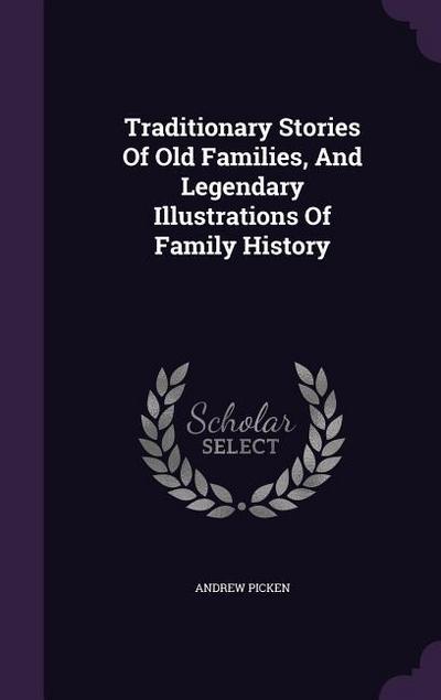 Traditionary Stories Of Old Families, And Legendary Illustrations Of Family History