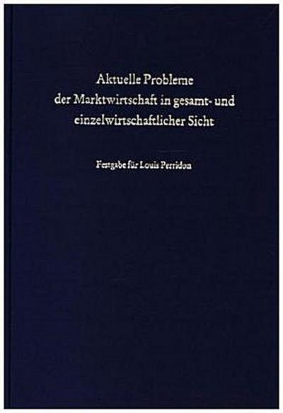 Aktuelle Probleme der Marktwirtschaft in gesamt- und einzelwirtschaftlicher Sicht.