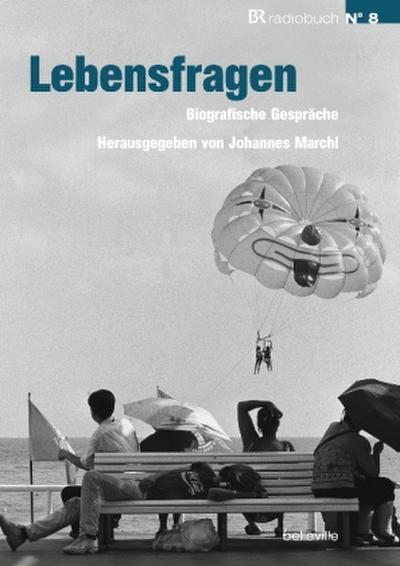 Lebensfragen: Biografische Gespräche (BRradiobuch)
