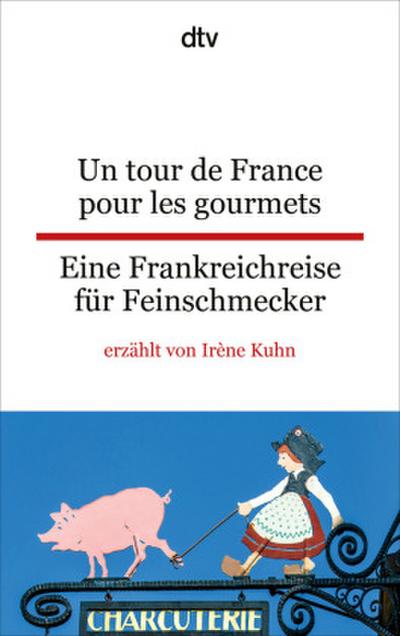 Un tour de France pour les gourmets. Eine Frankreichreise für Feinschmecker