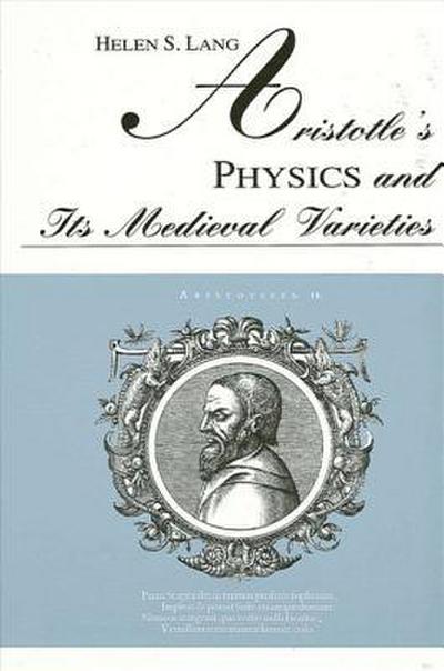 Aristotle’s Physics and Its Medieval Varieties