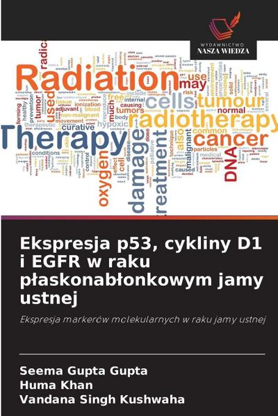 Ekspresja p53, cykliny D1 i EGFR w raku p¿askonab¿onkowym jamy ustnej