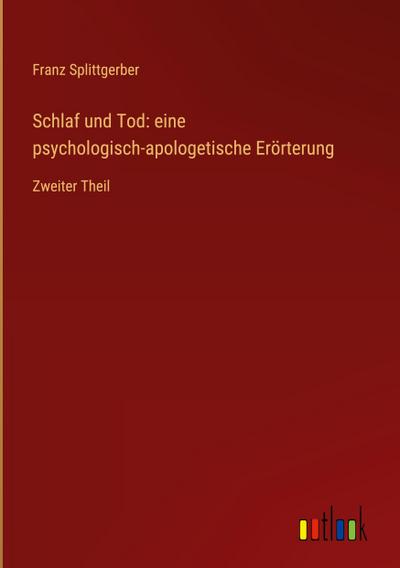 Schlaf und Tod: eine psychologisch-apologetische Erörterung