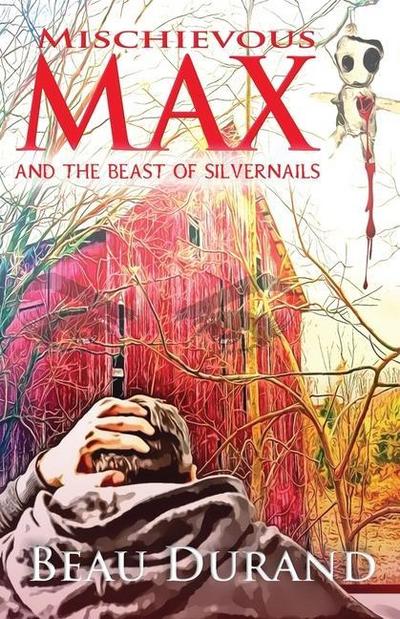 Mischievous Max: And the Beast of Silvernails