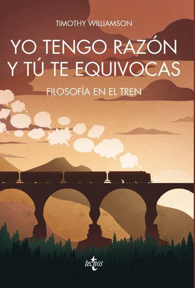 Yo tengo razón y tú te equivocas : filosofía en el tren